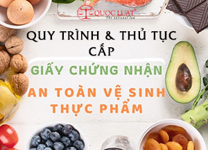 Quy trình và thủ tục cấp Giấy chứng nhận cơ sở đủ điều kiện vệ sinh an toàn thực phẩm